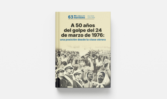 Ya salió En Defensa del Marxismo N° 63: "A 50 años del golpe militar del 24 de marzo de 1976"